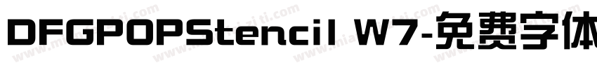 DFGPOPStencil W7字体转换